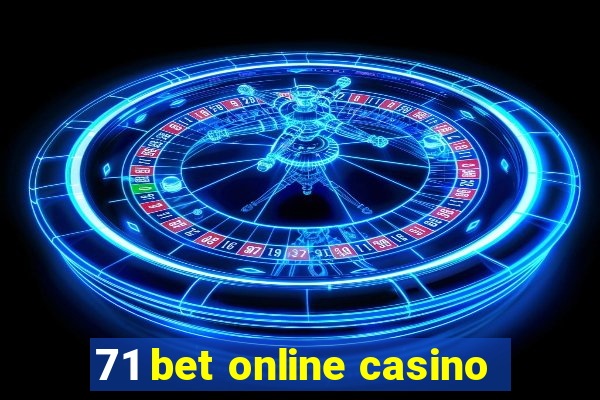 71 bet online casino